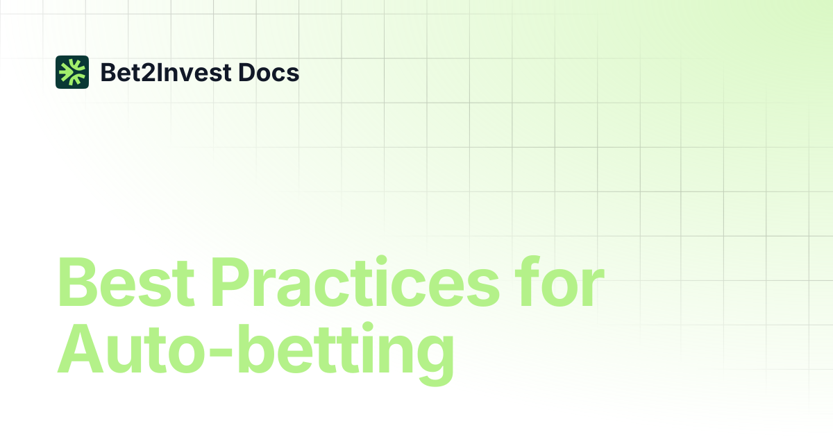 Best Practices for Auto-betting | Bet2Invest Docs