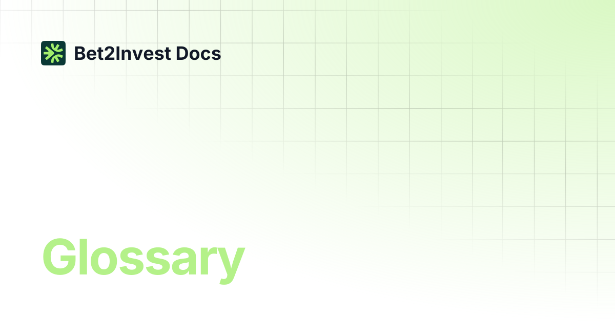Glossary | Bet2Invest Docs
